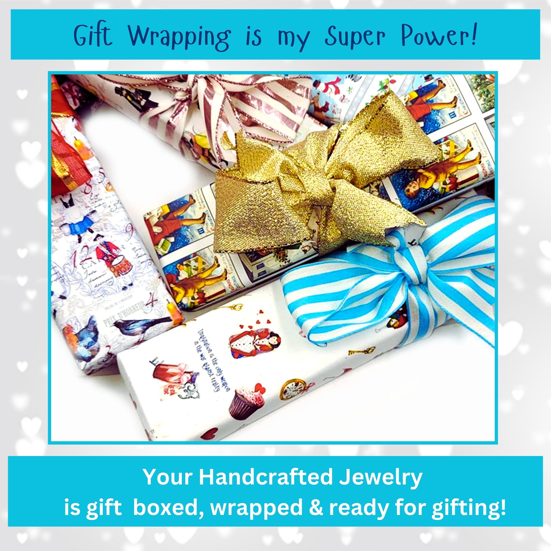 A collection of gift-wrapped presents with various patterns and designs, including a gold bow and a blue and white striped ribbon. The text above the image states "Gift Wrapping is my Super Power!" and below it, "Your Handcrafted Jewelry is gift boxed, wrapped & ready for gifting!"